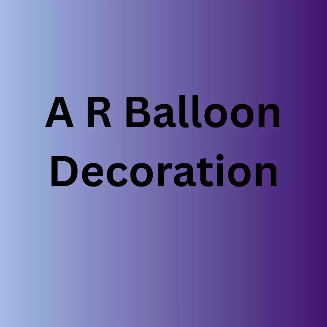 A R Balloon Decoration